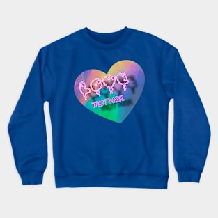 Love mother Crewneck Sweatshirt